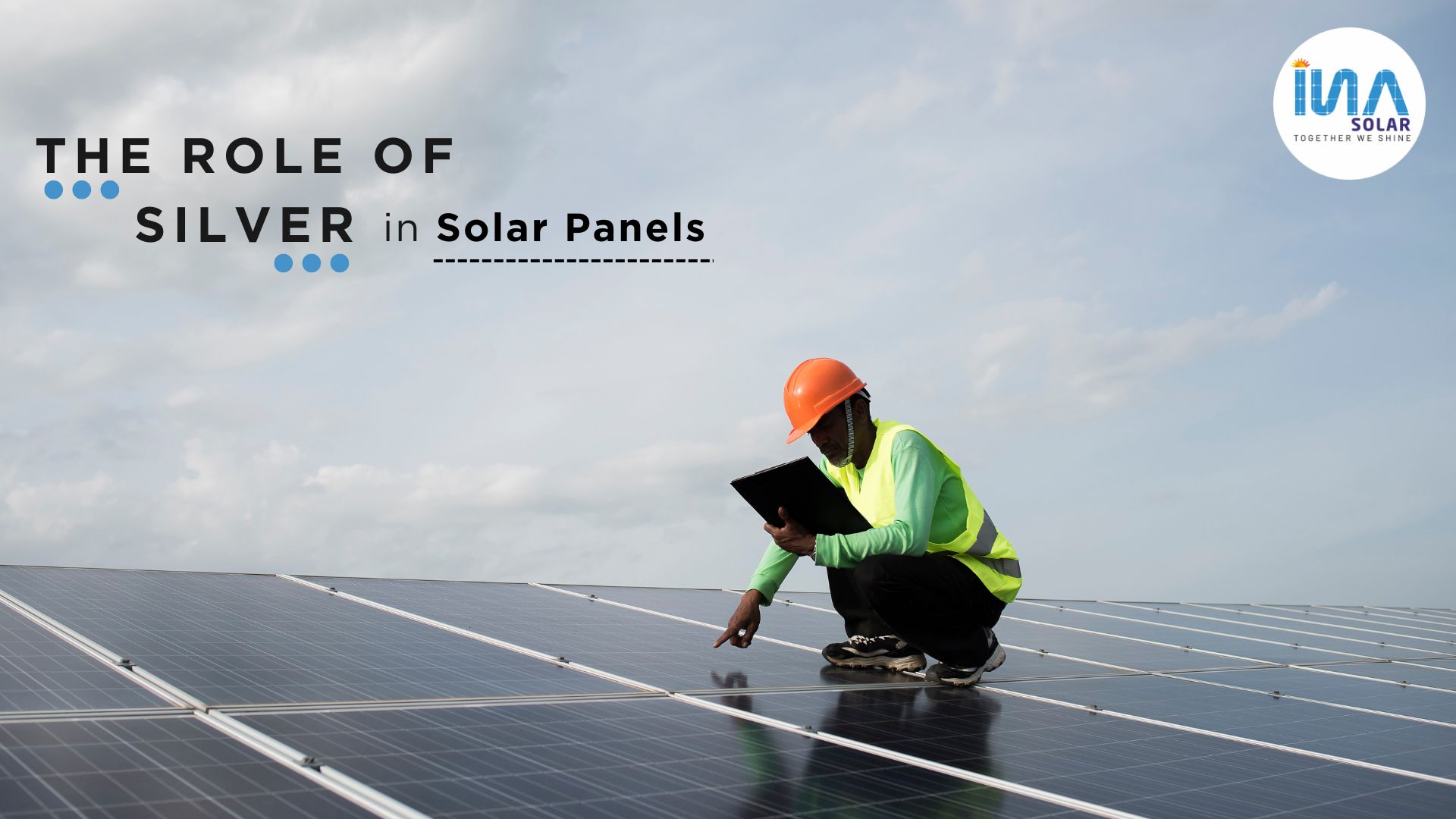 The Role of Silver in Solar Panels: Enhancing Efficiency, Conductivity, and Performance