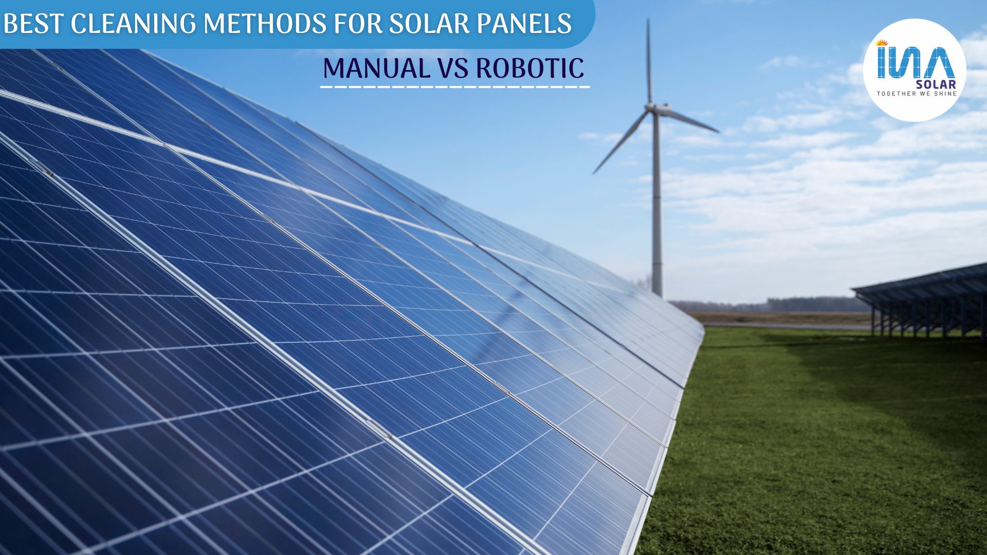 Best Cleaning Methods for Solar Panels – Manual vs Robotic